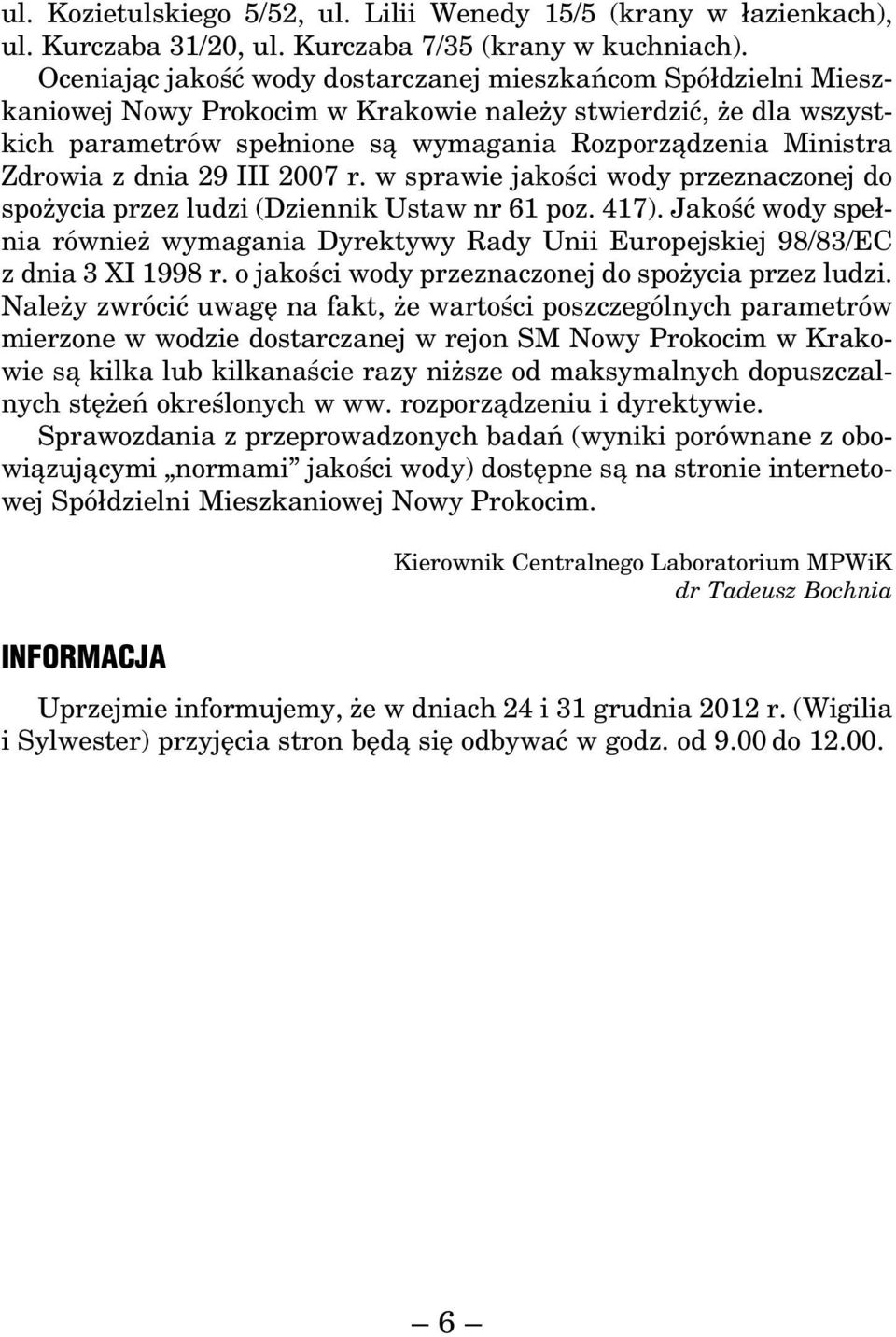 Zdrowia z dnia 29 III 2007 r. w sprawie jakości wody przeznaczonej do spożycia przez ludzi (Dziennik Ustaw nr 61 poz. 417).