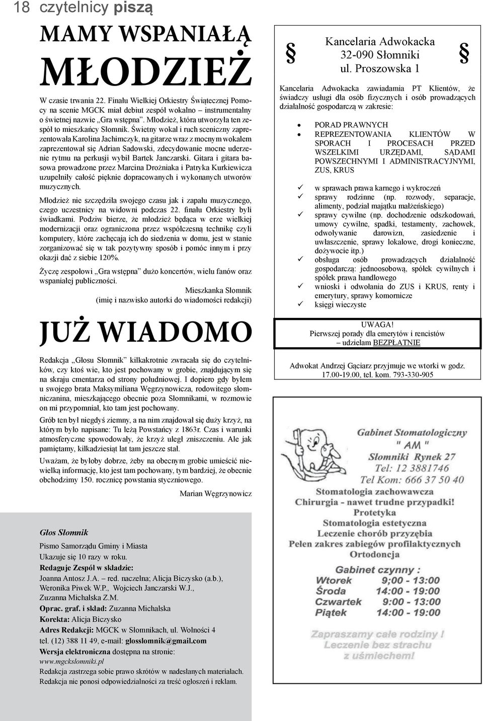 Świetny wokal i ruch sceniczny zaprezentowała Karolina Jachimczyk, na gitarze wraz z mocnym wokalem zaprezentował się Adrian Sadowski, zdecydowanie mocne uderzenie rytmu na perkusji wybił Bartek