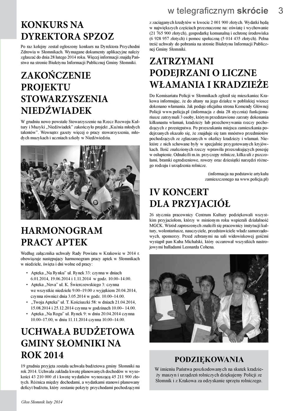 Zakończenie projektu Stowarzyszenia Niedźwiadek W grudniu nowo powstałe Stowarzyszenie na Rzecz Rozwoju Kultury i Muzyki Niedźwiadek zakończyło projekt Kuźnia młodych talentów.