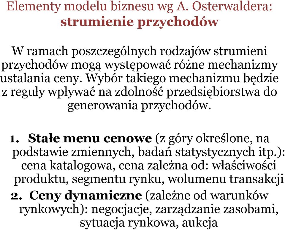 Wybór takiego mechanizmu będzie z reguły wpływać na zdolność przedsiębiorstwa do generowania przychodów. 1.