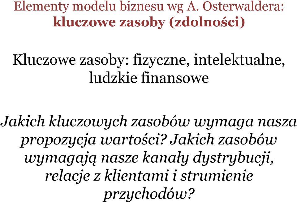 intelektualne, ludzkie finansowe Jakich kluczowych zasobów wymaga nasza