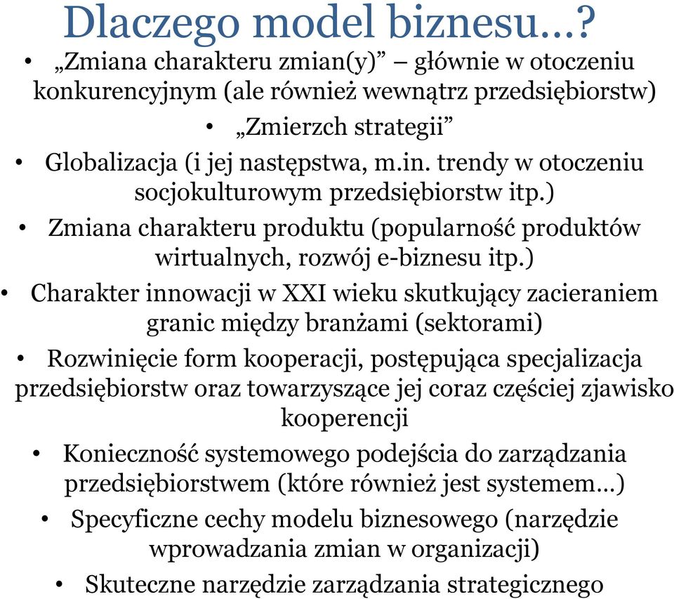 ) Charakter innowacji w XXI wieku skutkujący zacieraniem granic między branżami (sektorami) Rozwinięcie form kooperacji, postępująca specjalizacja przedsiębiorstw oraz towarzyszące jej coraz