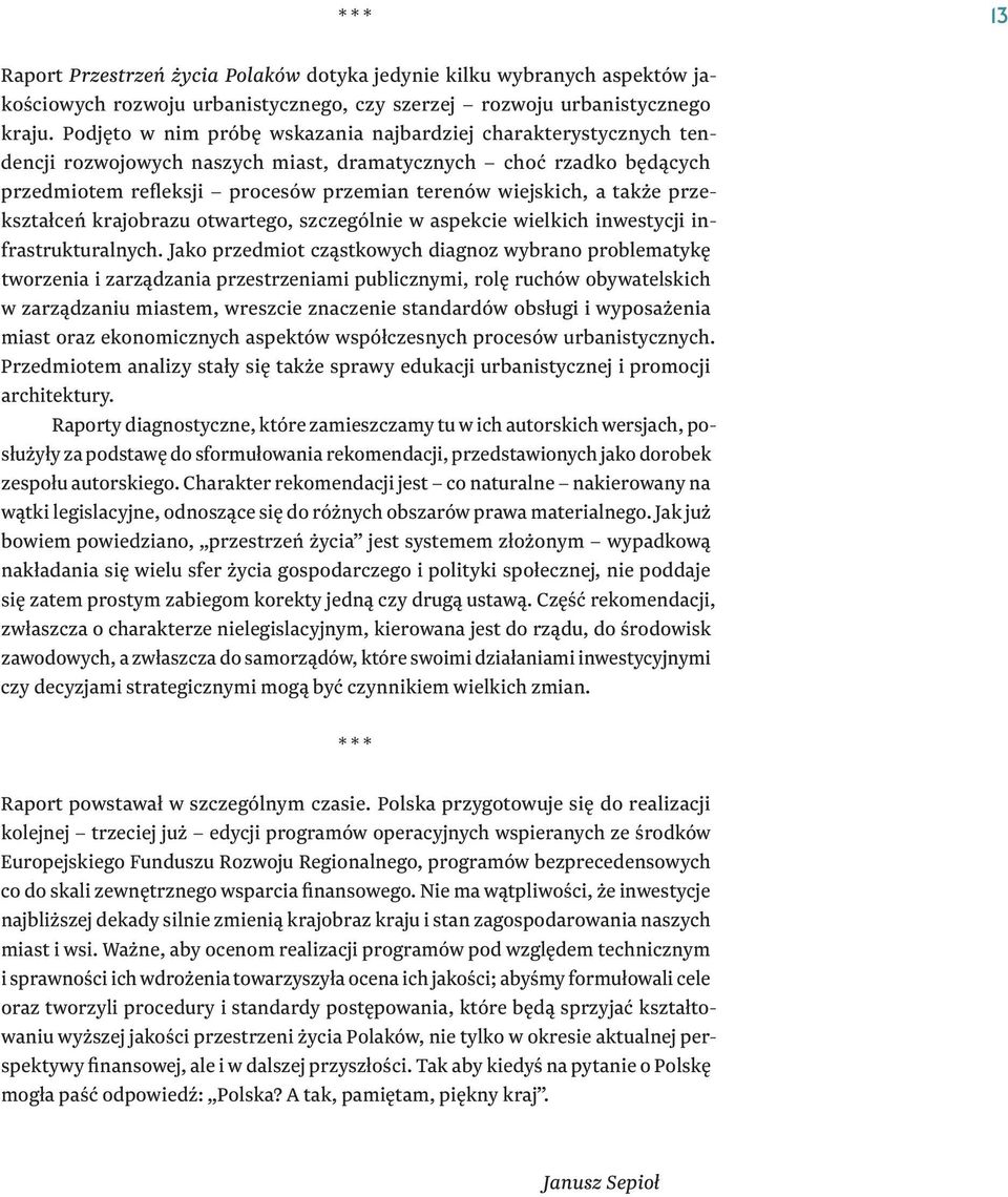 także przekształceń krajobrazu otwartego, szczególnie w aspekcie wielkich inwestycji infrastrukturalnych.