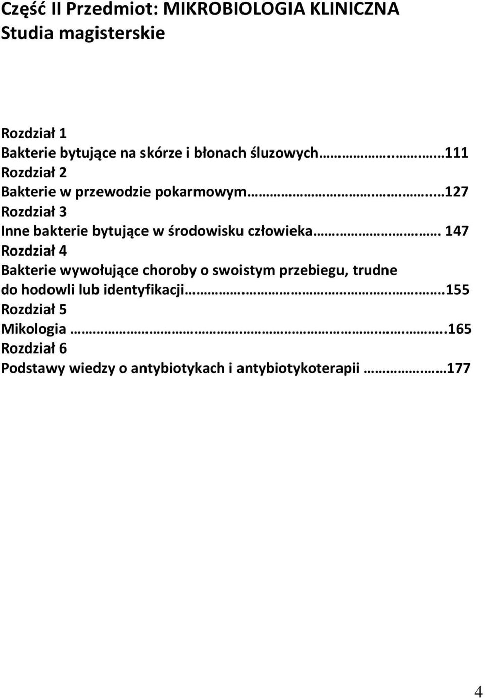 ... 127 Rozdział 3 Inne bakterie bytujące w środowisku człowieka.