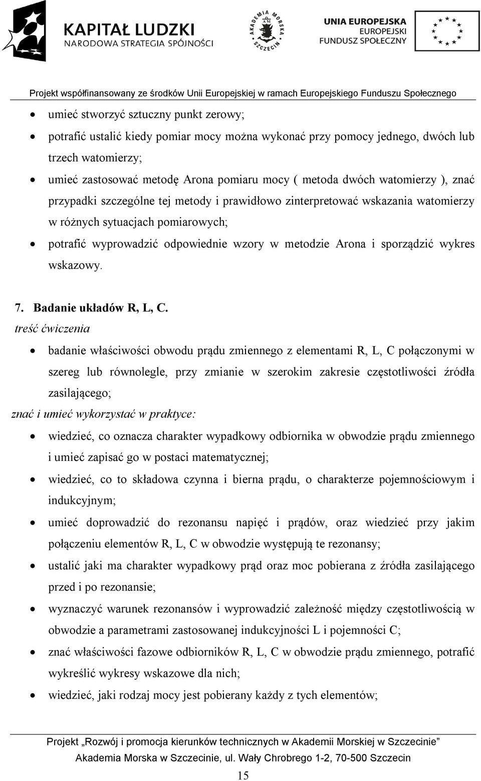 sporządzić wykres wskazowy. 7. Badanie układów R, L, C.