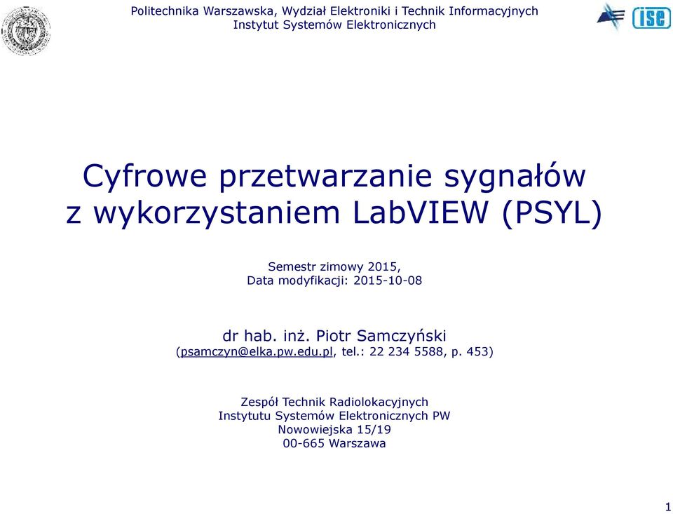 Data modyfikacji: 2015-10-08 dr hab. inż. Piotr Samczyński (psamczyn@elka.pw.edu.pl, tel.