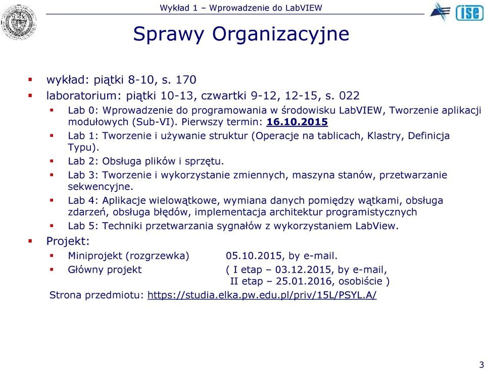 2015 Lab 1: Tworzenie i używanie struktur (Operacje na tablicach, Klastry, Definicja Typu). Lab 2: Obsługa plików i sprzętu.