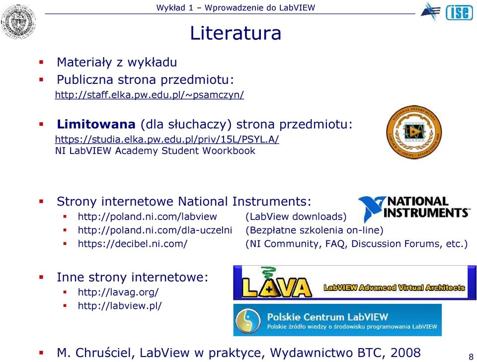 a/ NI LabVIEW Academy Student Woorkbook Strony internetowe National Instruments: http://poland.ni.