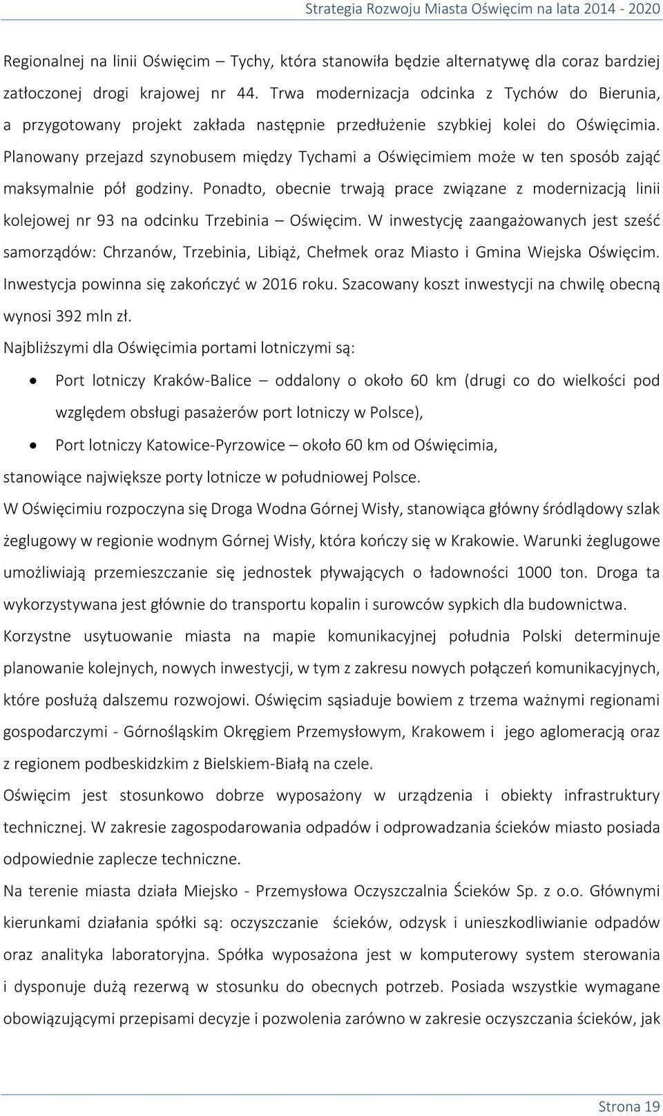 Planowany przejazd szynobusem między Tychami a Oświęcimiem może w ten sposób zająć maksymalnie pół godziny.