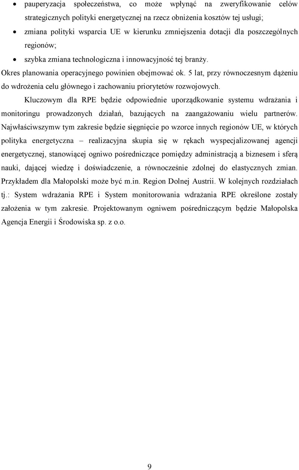 5 lat, przy równoczesnym dążeniu do wdrożenia celu głównego i zachowaniu priorytetów rozwojowych.