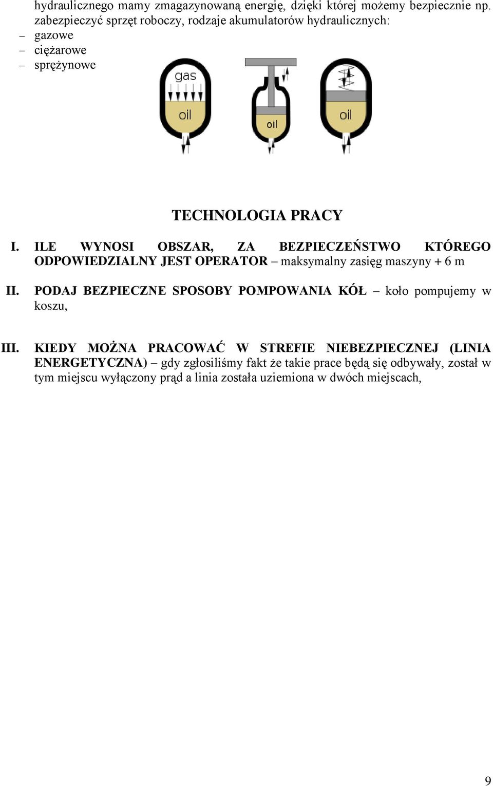 ILE WYNOSI OBSZAR, ZA BEZPIECZEŃSTWO KTÓREGO ODPOWIEDZIALNY JEST OPERATOR maksymalny zasięg maszyny + 6 m II.