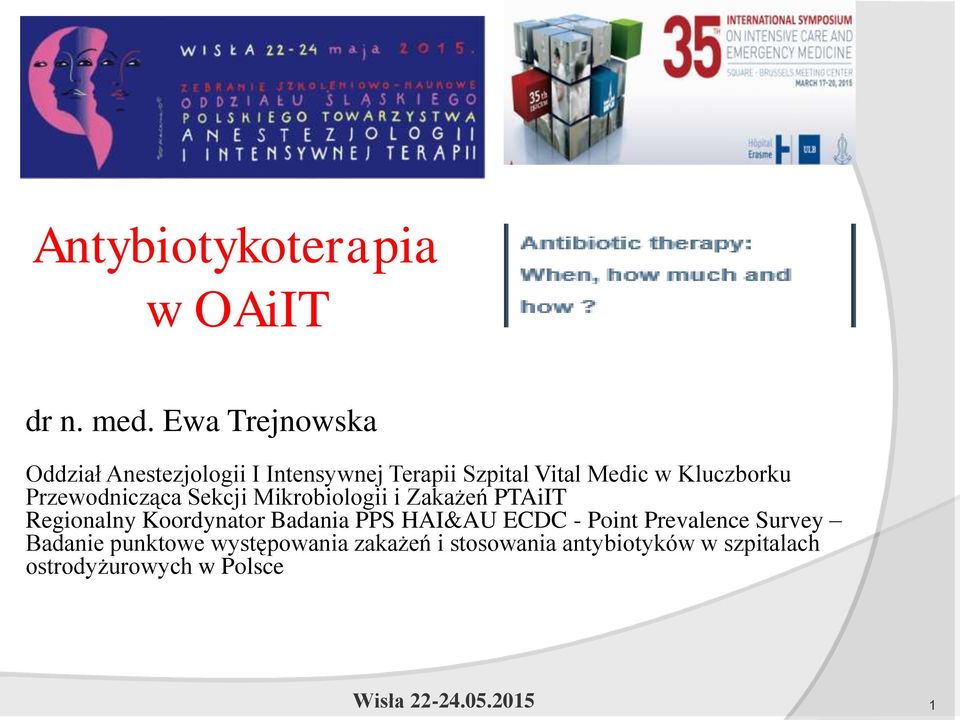 Przewodnicząca Sekcji Mikrobiologii i Zakażeń PTAiIT Regionalny Koordynator Badania PPS HAI&AU