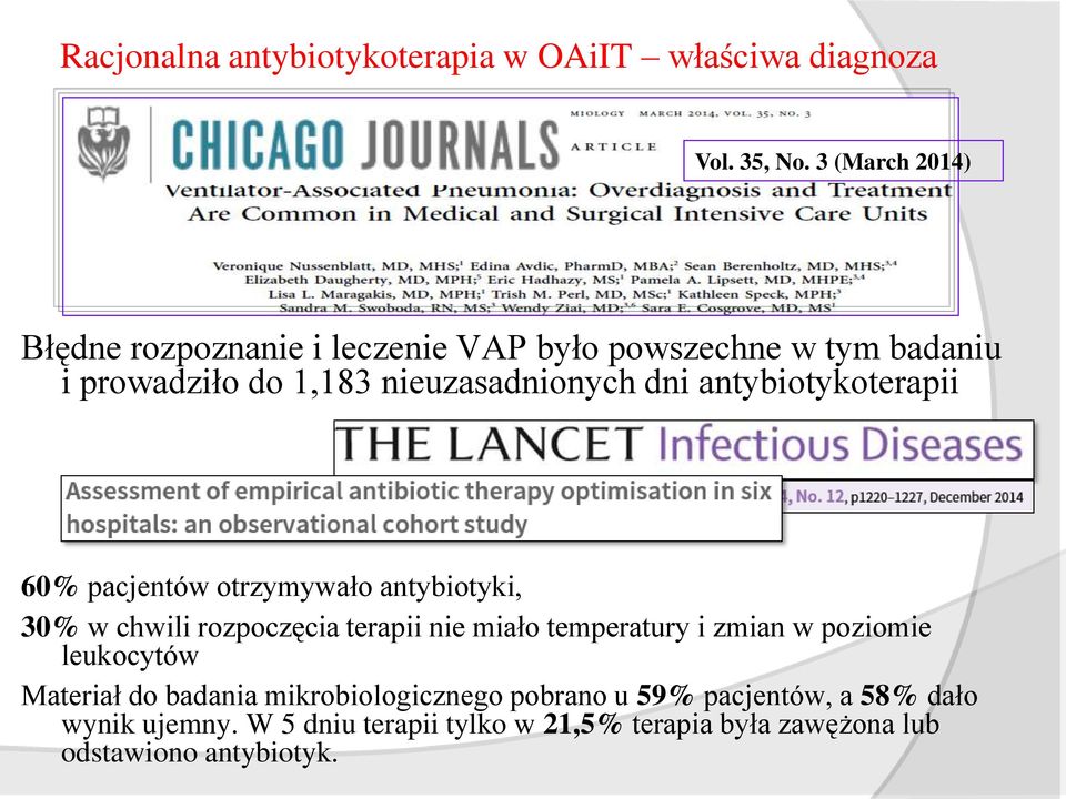 antybiotykoterapii 60% pacjentów otrzymywało antybiotyki, 30% w chwili rozpoczęcia terapii nie miało temperatury i zmian w