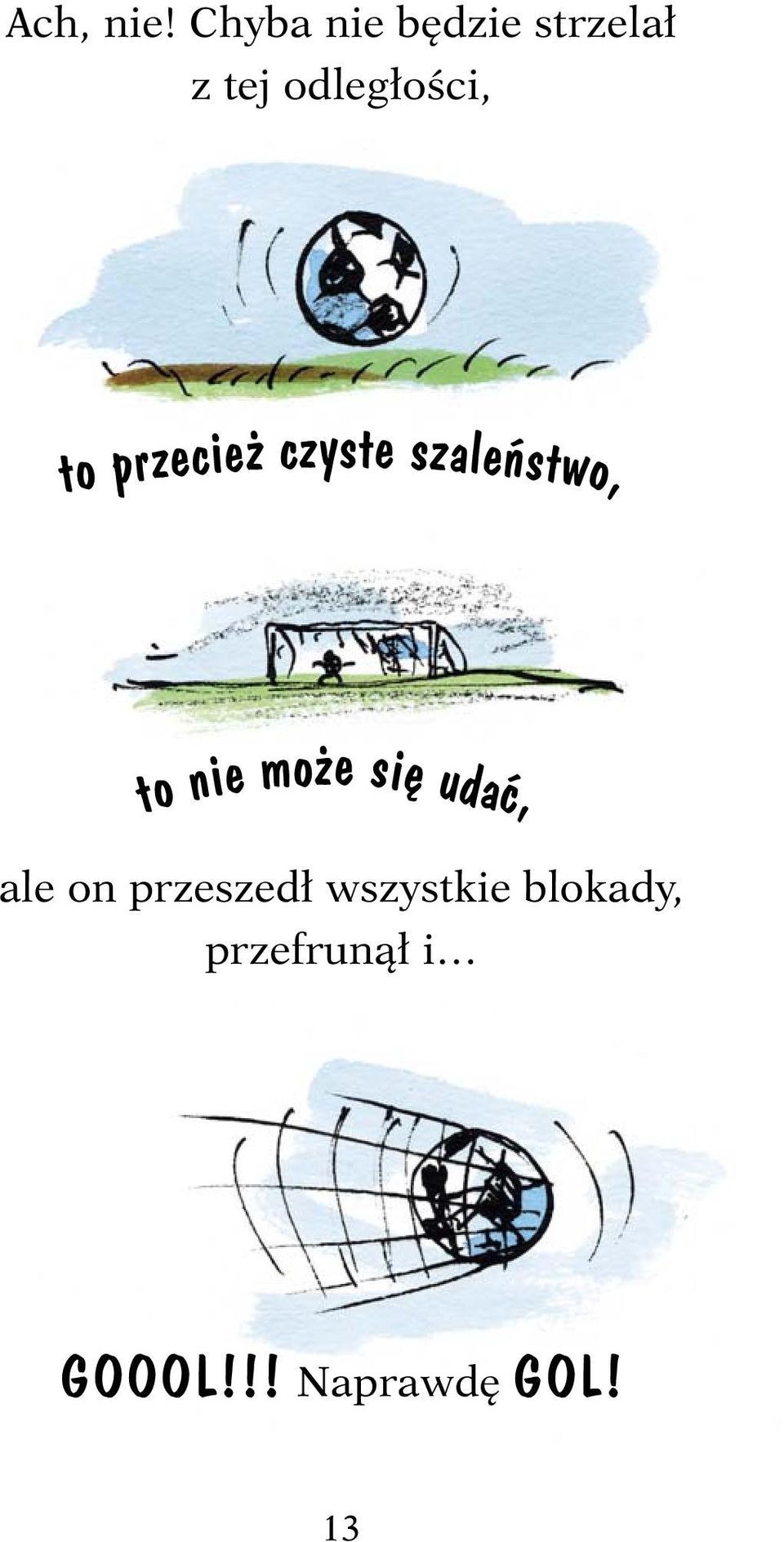 to przecież czyste szaleństwo, to nie może