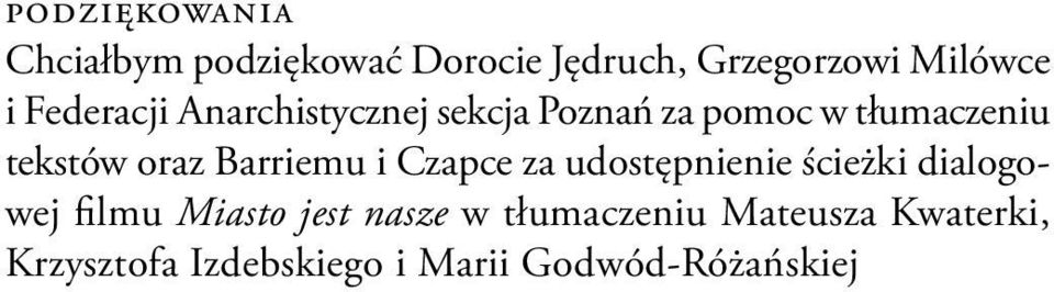 Barriemu i Czapce za udostępnienie ścieżki dialogowej filmu Miasto jest nasze