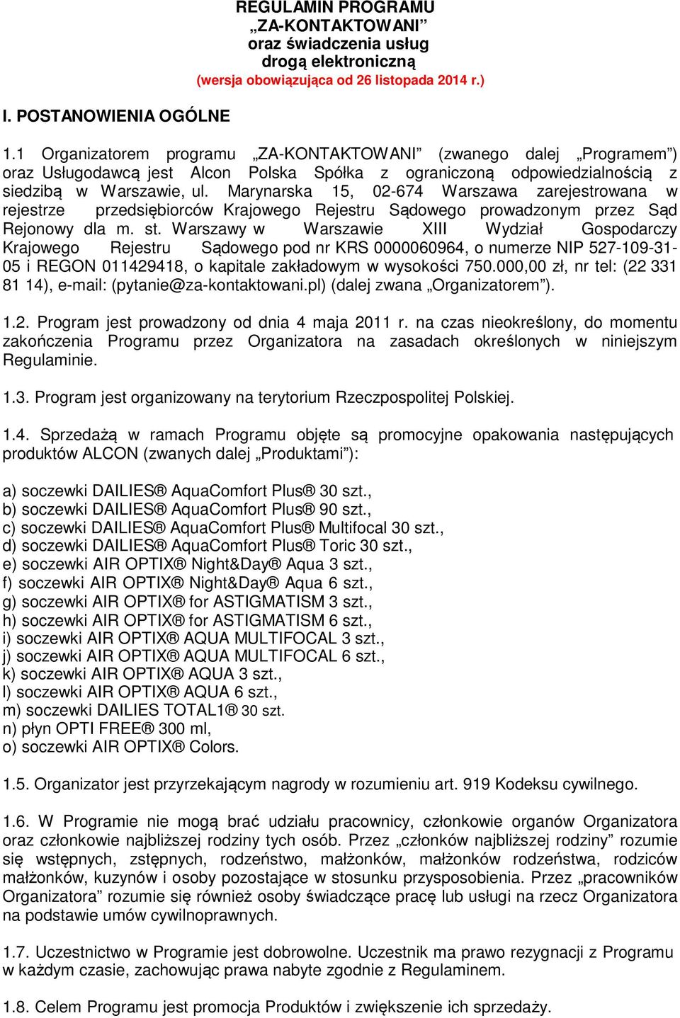 Marynarska 15, 02-674 Warszawa zarejestrowana w rejestrze przedsiębiorców Krajowego Rejestru Sądowego prowadzonym przez Sąd Rejonowy dla m. st.