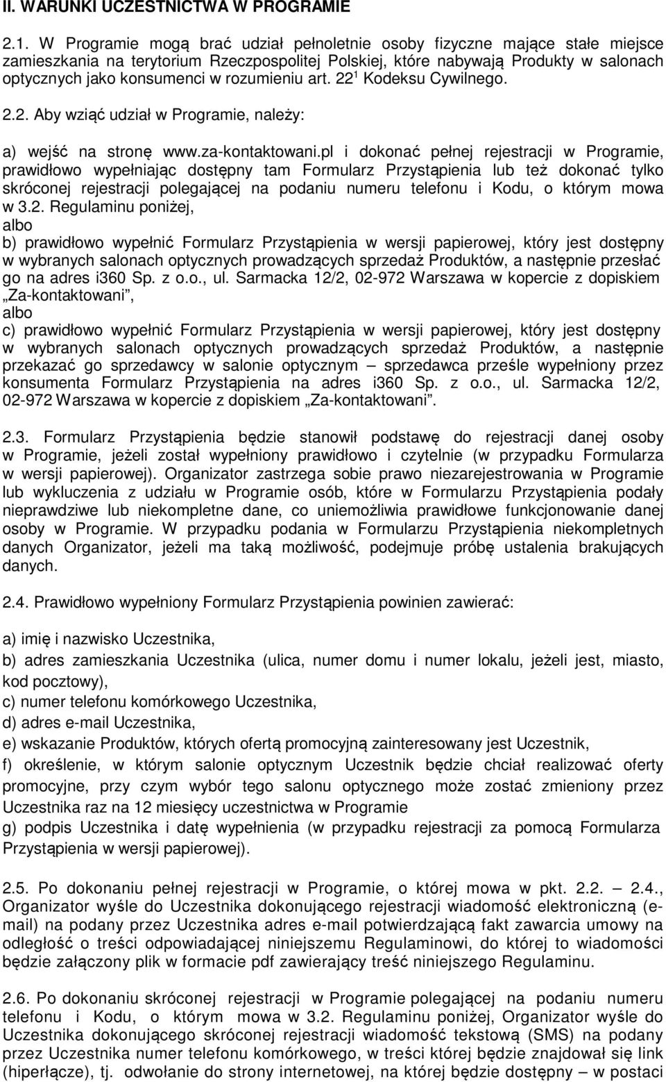 rozumieniu art. 22 1 Kodeksu Cywilnego. 2.2. Aby wziąć udział w Programie, należy: a) wejść na stronę www.za-kontaktowani.