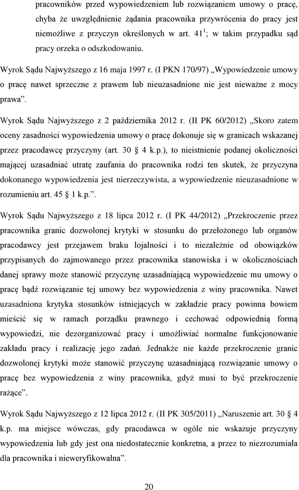 (I PKN 170/97) Wypowiedzenie umowy o pracę nawet sprzeczne z prawem lub nieuzasadnione nie jest nieważne z mocy prawa. Wyrok Sądu Najwyższego z 2 października 2012 r.