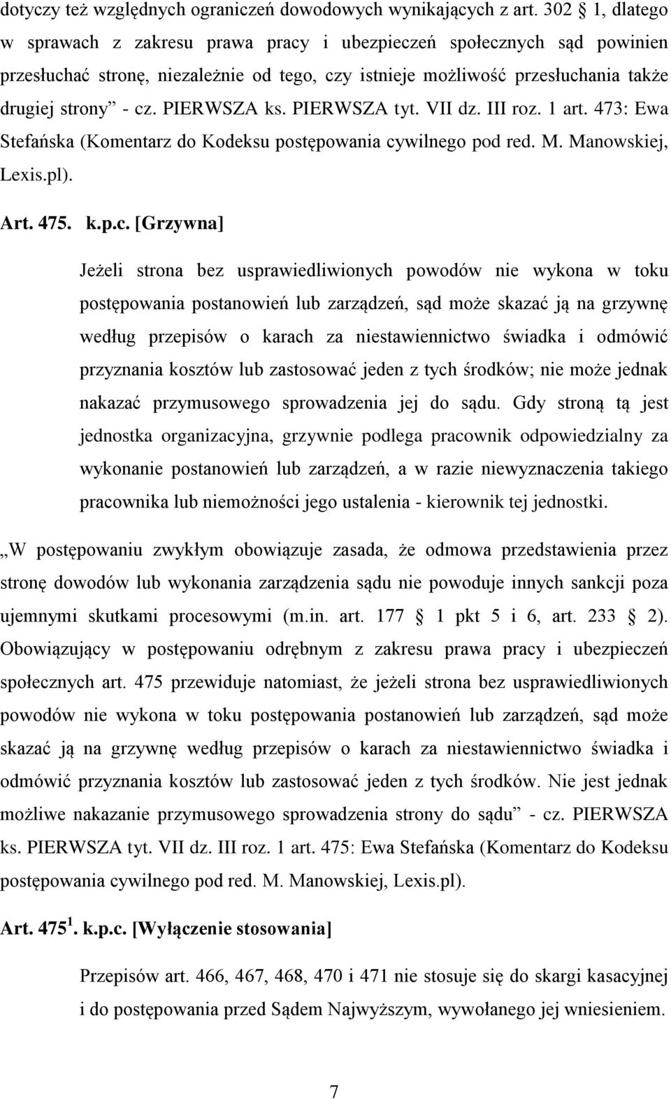 PIERWSZA ks. PIERWSZA tyt. VII dz. III roz. 1 art. 473: Ewa Stefańska (Komentarz do Kodeksu postępowania cy