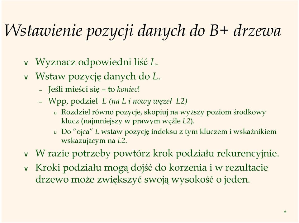 prawym węźle L2). Do ojca L wstaw pozycję indeksu z tym kluczem i wskaźnikiem wskazującym na L2.