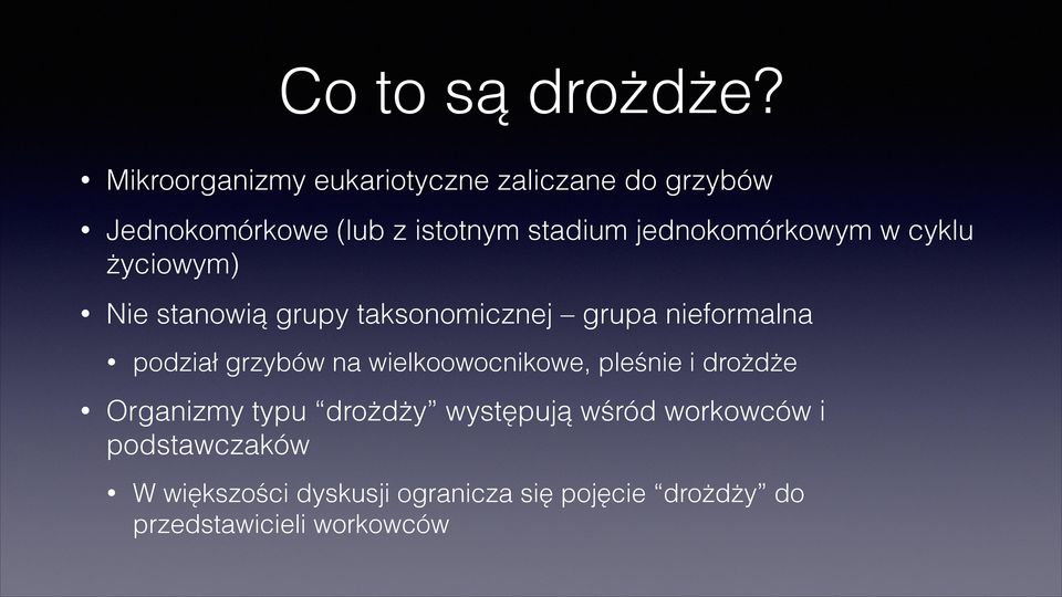 jednokomórkowym w cyklu życiowym) Nie stanowią grupy taksonomicznej grupa nieformalna podział