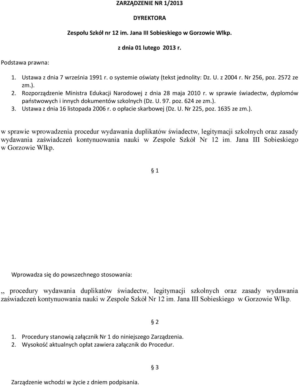 w sprawie świadectw, dyplomów państwowych i innych dokumentów szkolnych (Dz. U. 97. poz. 624 ze zm.).