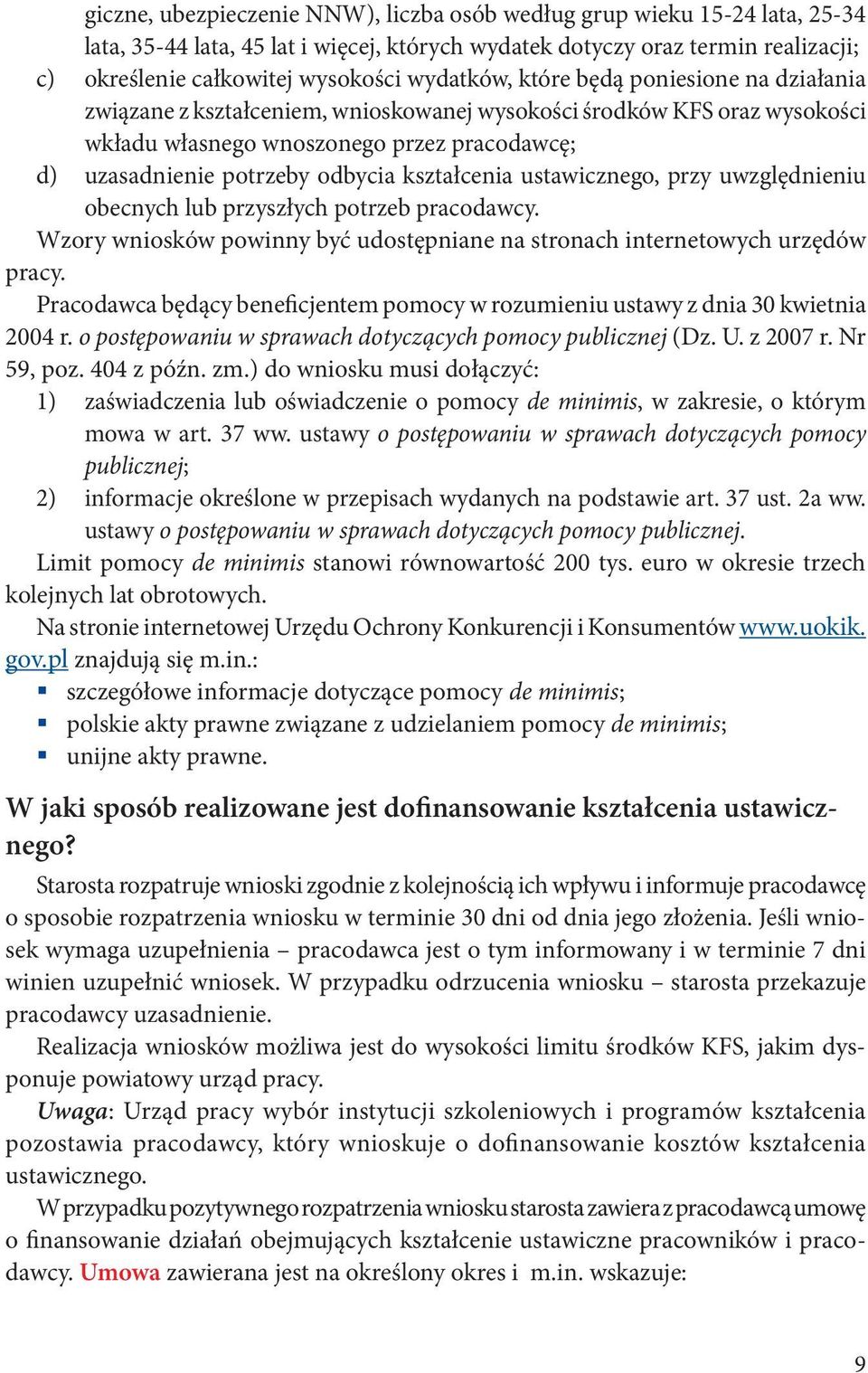 kształcenia ustawicznego, przy uwzględnieniu obecnych lub przyszłych potrzeb pracodawcy. Wzory wniosków powinny być udostępniane na stronach internetowych urzędów pracy.