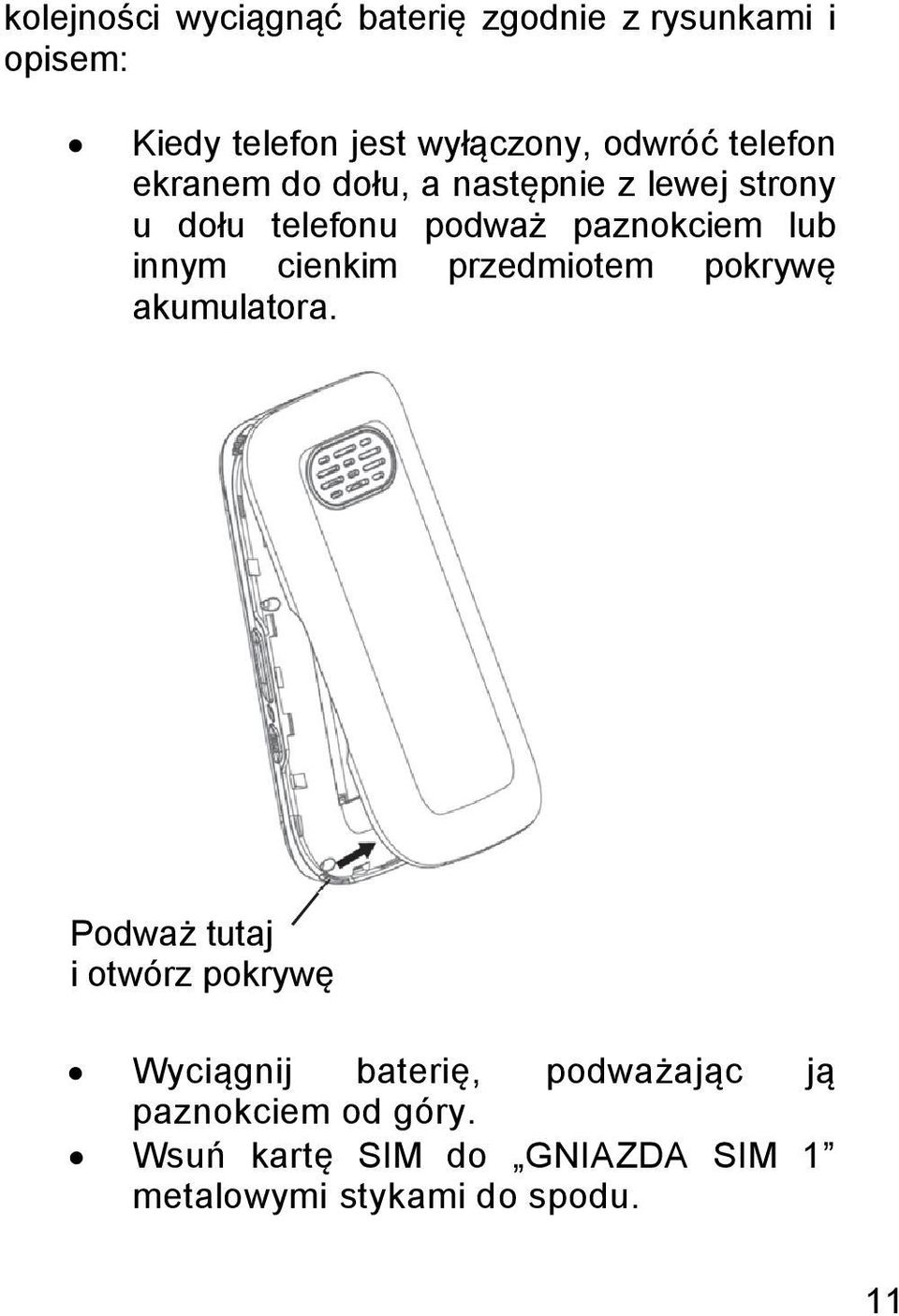 lub innym cienkim przedmiotem pokrywę akumulatora.