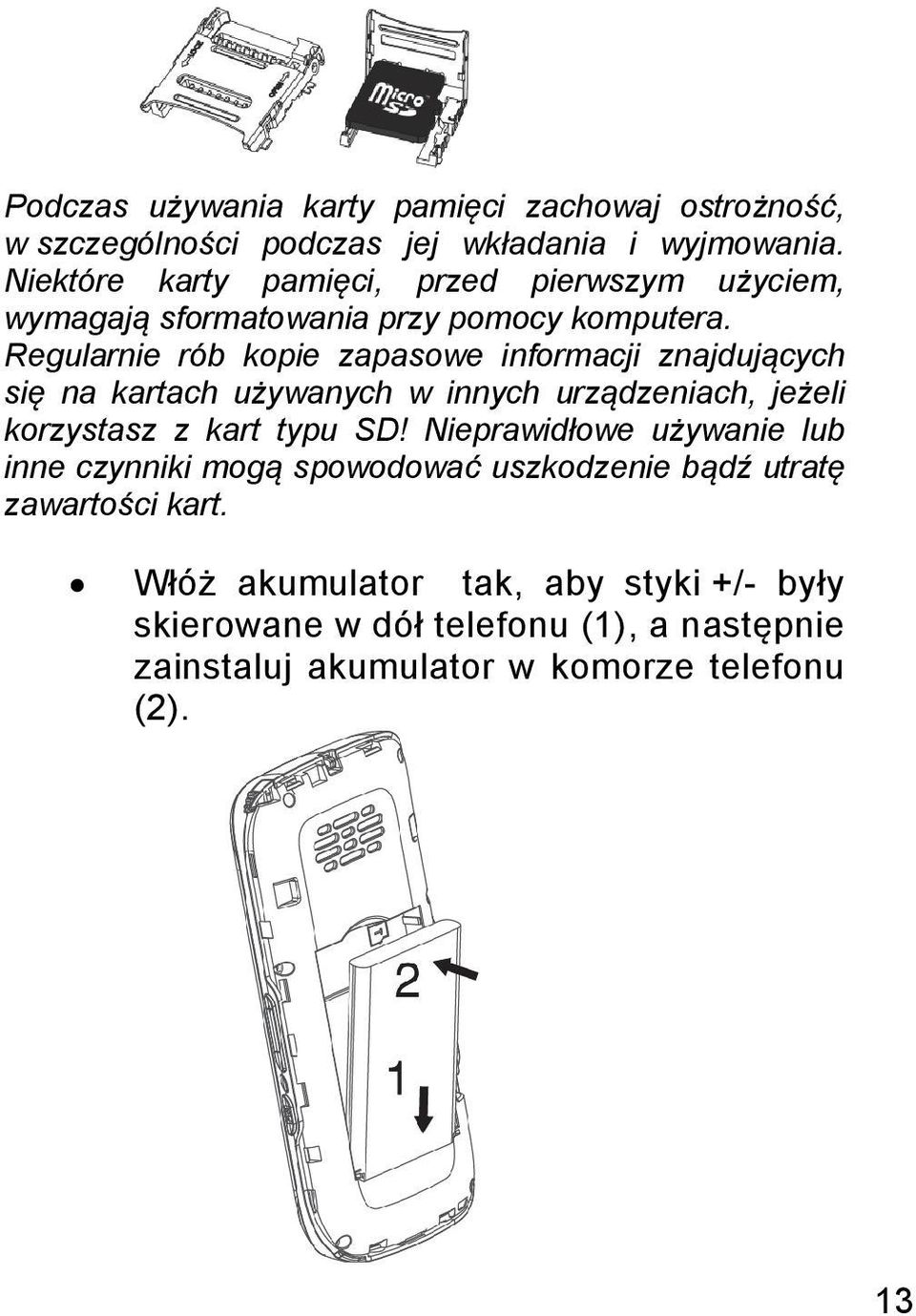 Regularnie rób kopie zapasowe informacji znajdujących się na kartach używanych w innych urządzeniach, jeżeli korzystasz z kart typu SD!