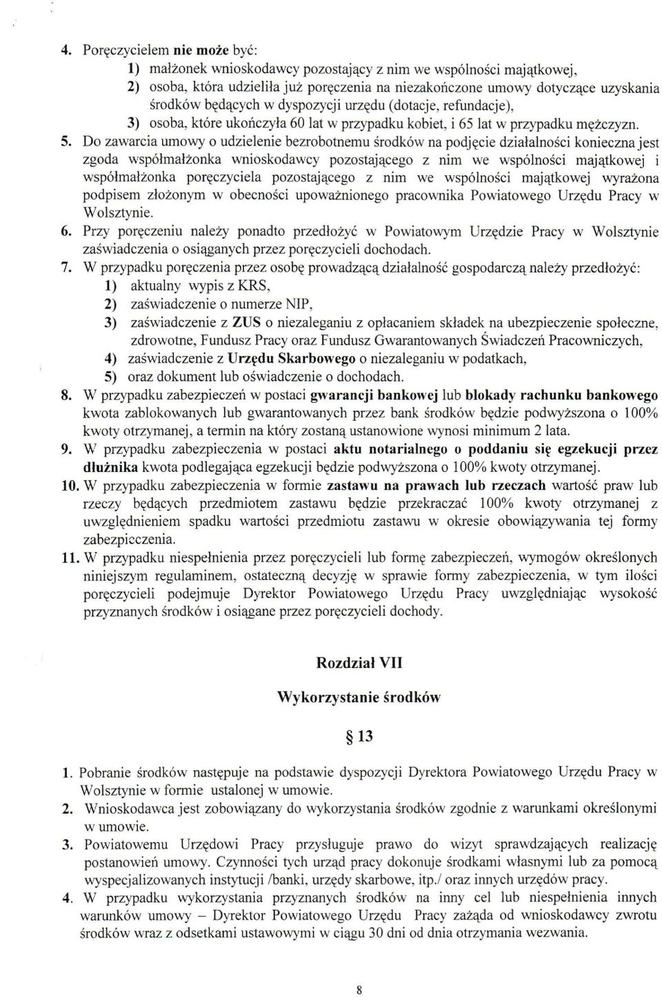 Do zawarcia umowy o udzielenie bezrobotnemu środków na podjęcie działalności konieczna jest zgoda współmałżonka wnioskodawcy pozostającego z nim we wspólności majątkowej i współmałżonka poręczyciela