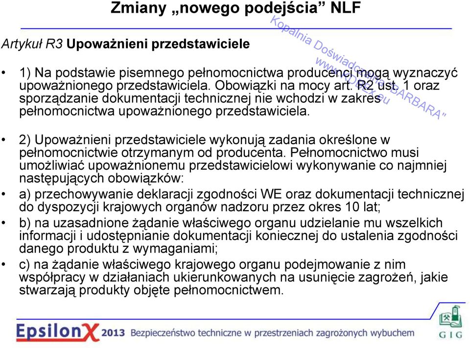 2) Upoważnieni przedstawiciele wykonują zadania określone w pełnomocnictwie otrzymanym od producenta.