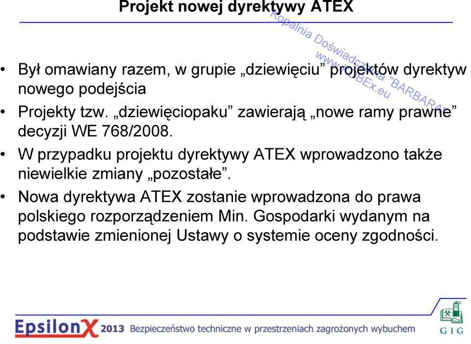 W przypadku projektu dyrektywy ATEX wprowadzono także niewielkie zmiany pozostałe.