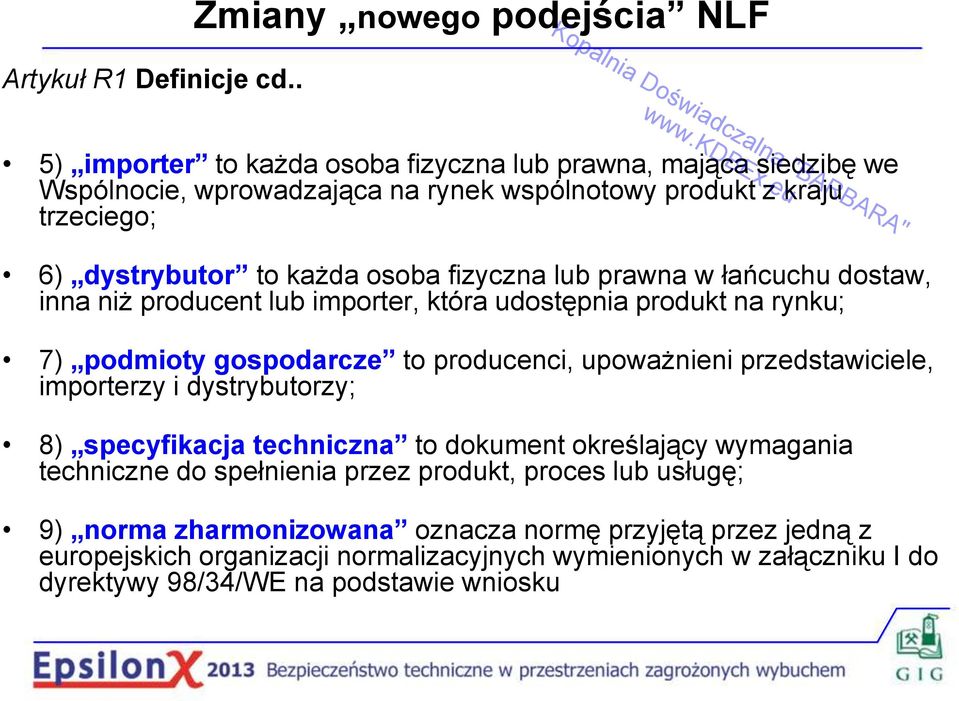 fizyczna lub prawna w łańcuchu dostaw, inna niż producent lub importer, która udostępnia produkt na rynku; 7) podmioty gospodarcze to producenci, upoważnieni