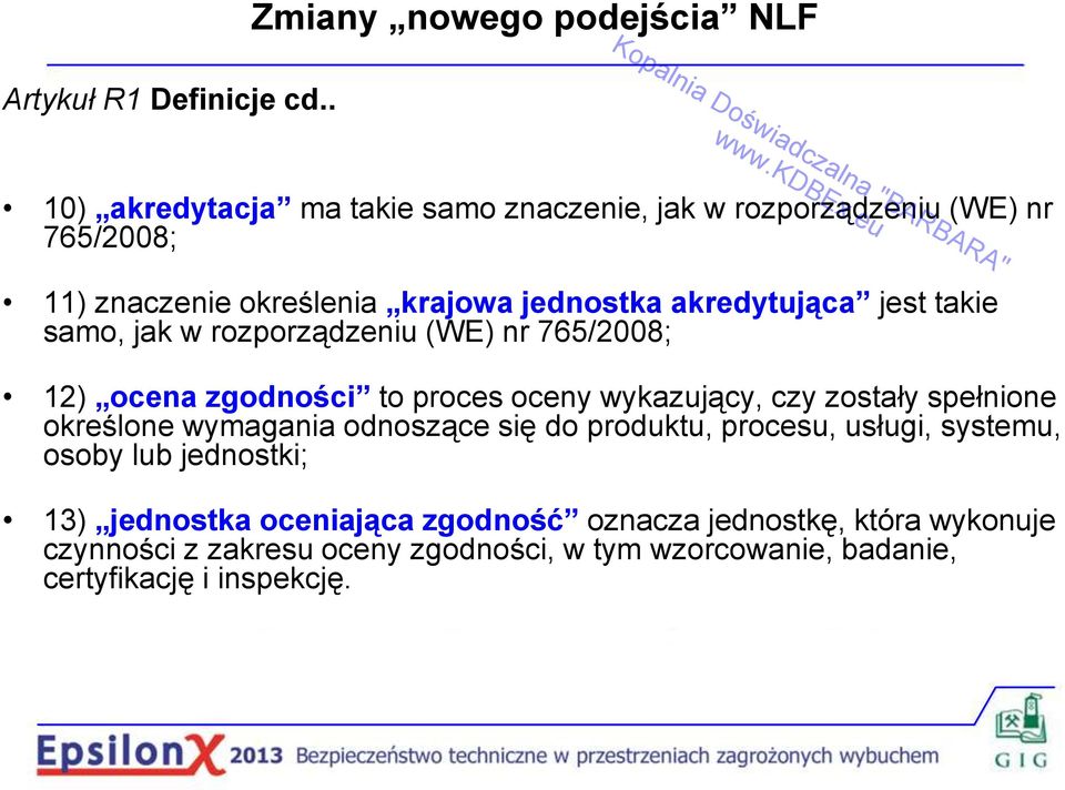 akredytująca jest takie samo, jak w rozporządzeniu (WE) nr 765/2008; 12) ocena zgodności to proces oceny wykazujący, czy zostały