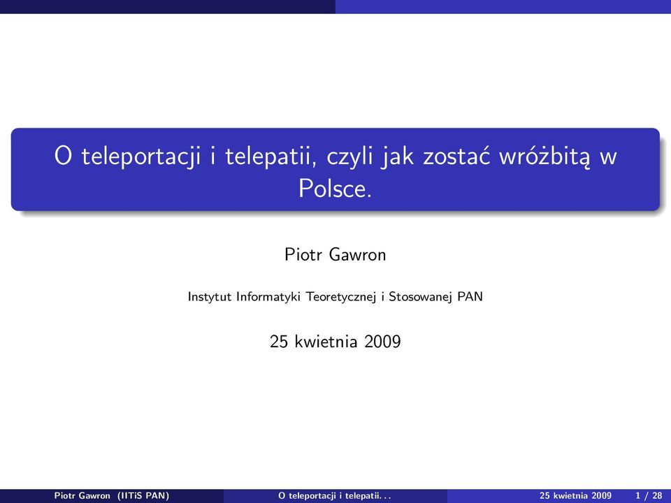 Piotr Gawron Instytut Informatyki Teoretycznej i