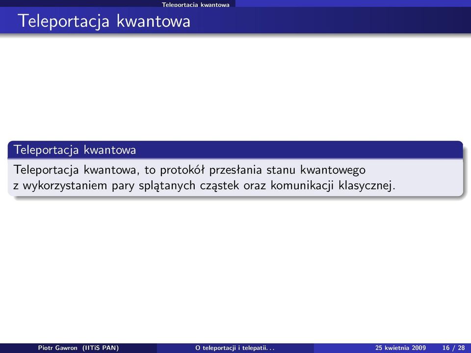 wykorzystaniem pary splątanych cząstek oraz komunikacji klasycznej.