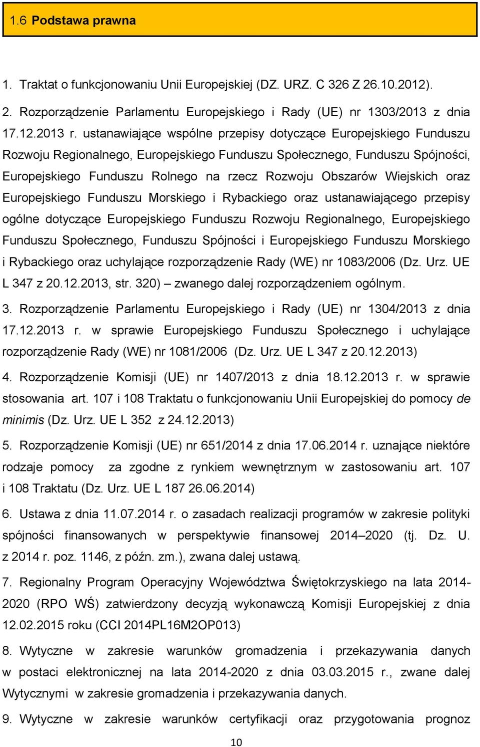 Wiejskich oraz Europejskiego Funduszu Morskiego i Rybackiego oraz ustanawiającego przepisy ogólne dotyczące Europejskiego Funduszu Rozwoju Regionalnego, Europejskiego Funduszu Społecznego, Funduszu