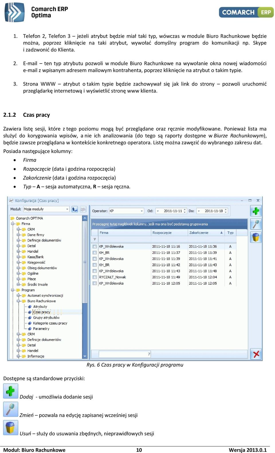 E-mail ten typ atrybutu pozwoli w module Biuro Rachunkowe na wywołanie okna nowej wiadomości e-mail z wpisanym adresem mailowym kontrahenta, poprzez kliknięcie na atrybut o takim typie. 3.