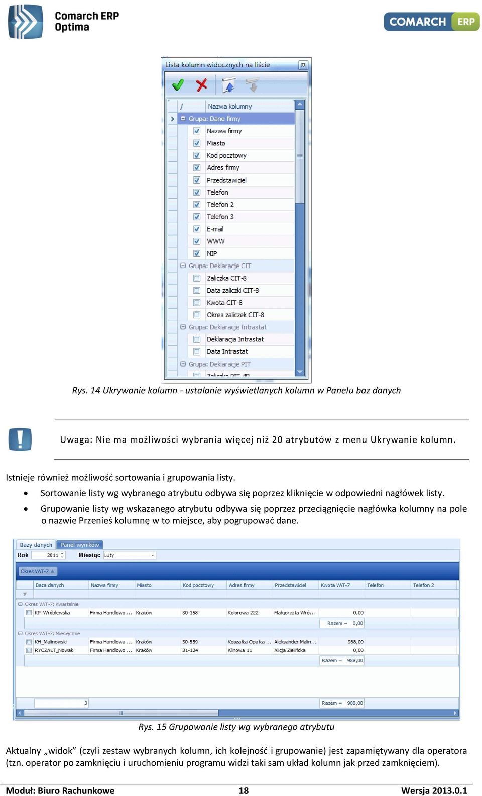 Grupowanie listy wg wskazanego atrybutu odbywa się poprzez przeciągnięcie nagłówka kolumny na pole o nazwie Przenieś kolumnę w to miejsce, aby pogrupować dane. Rys.