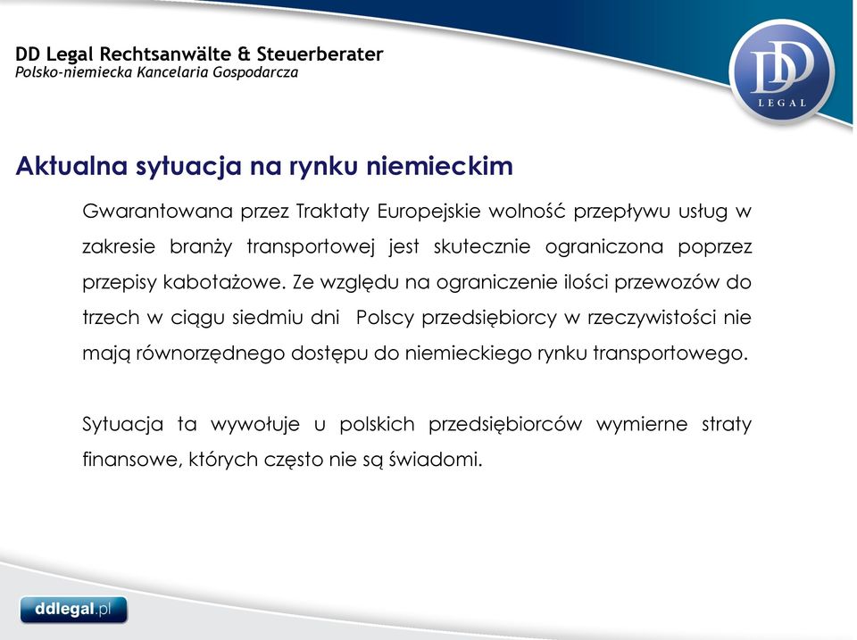 Ze względu na ograniczenie ilości przewozów do trzech w ciągu siedmiu dni Polscy przedsiębiorcy w rzeczywistości nie mają