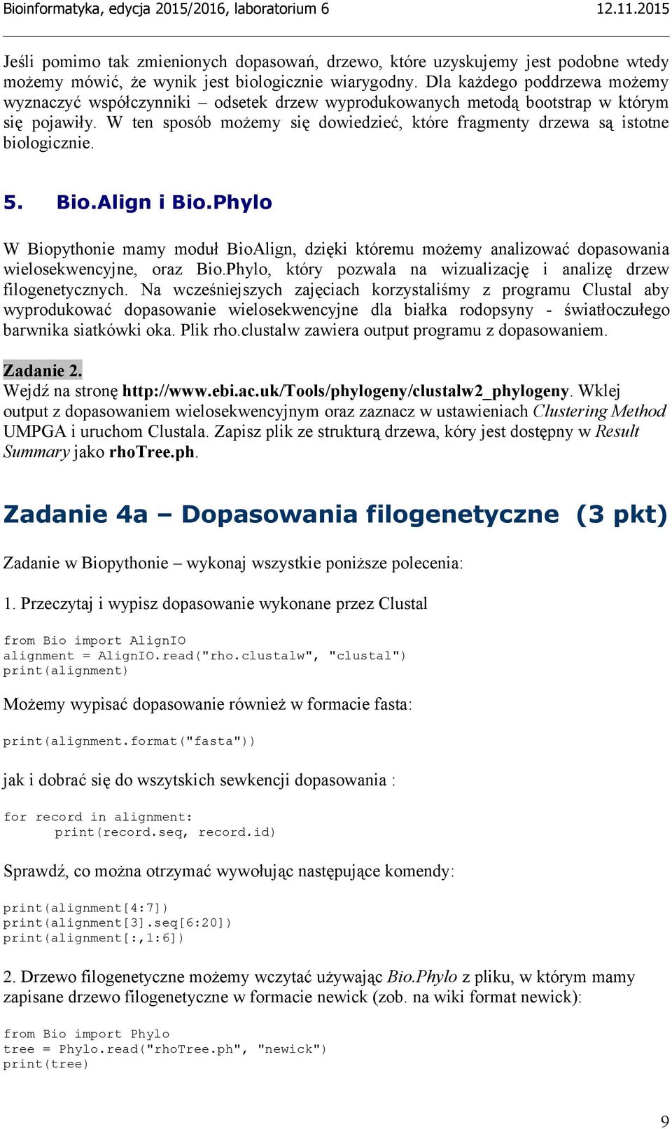 W ten sposób możemy się dowiedzieć, które fragmenty drzewa są istotne biologicznie. 5. Bio.Align i Bio.