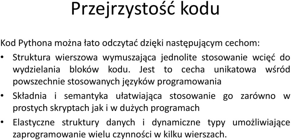 Jest to cecha unikatowa wśród powszechnie stosowanych języków programowania Składnia i semantyka ułatwiająca