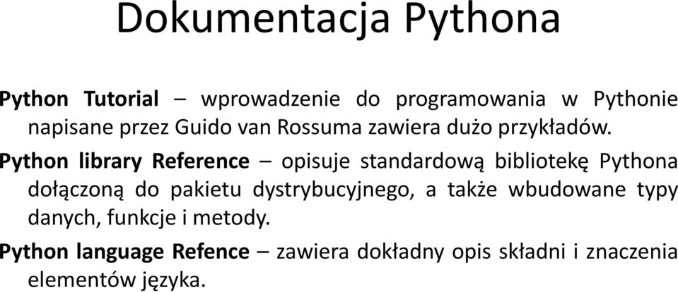 Python library Reference opisuje standardową bibliotekę Pythona dołączoną do pakietu