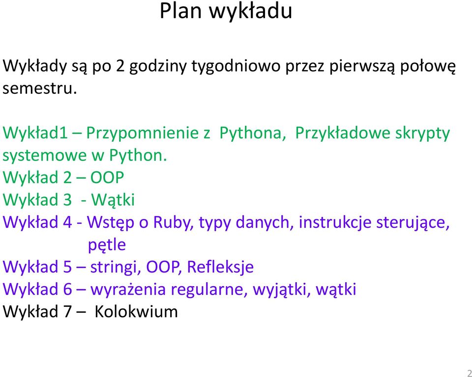 Wykład 2 OOP Wykład 3 Wątki Wykład 4 Wstęp o Ruby, typy danych, instrukcje sterujące,