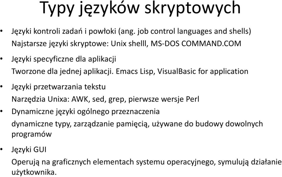 COM Języki specyficzne dla aplikacji Tworzone dla jednej aplikacji.