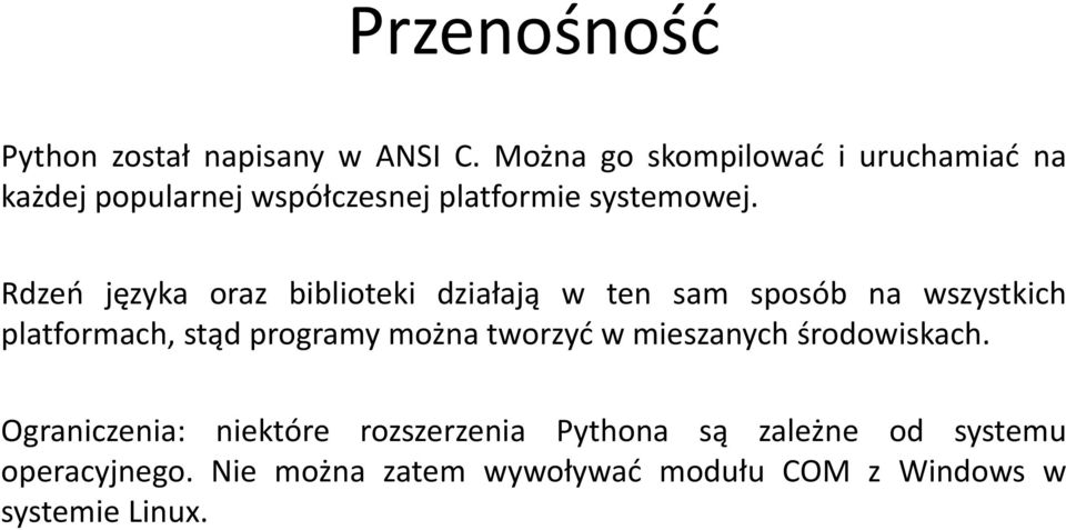 Rdzeń języka oraz biblioteki działają w ten sam sposób na wszystkich platformach, stądprogramymożna