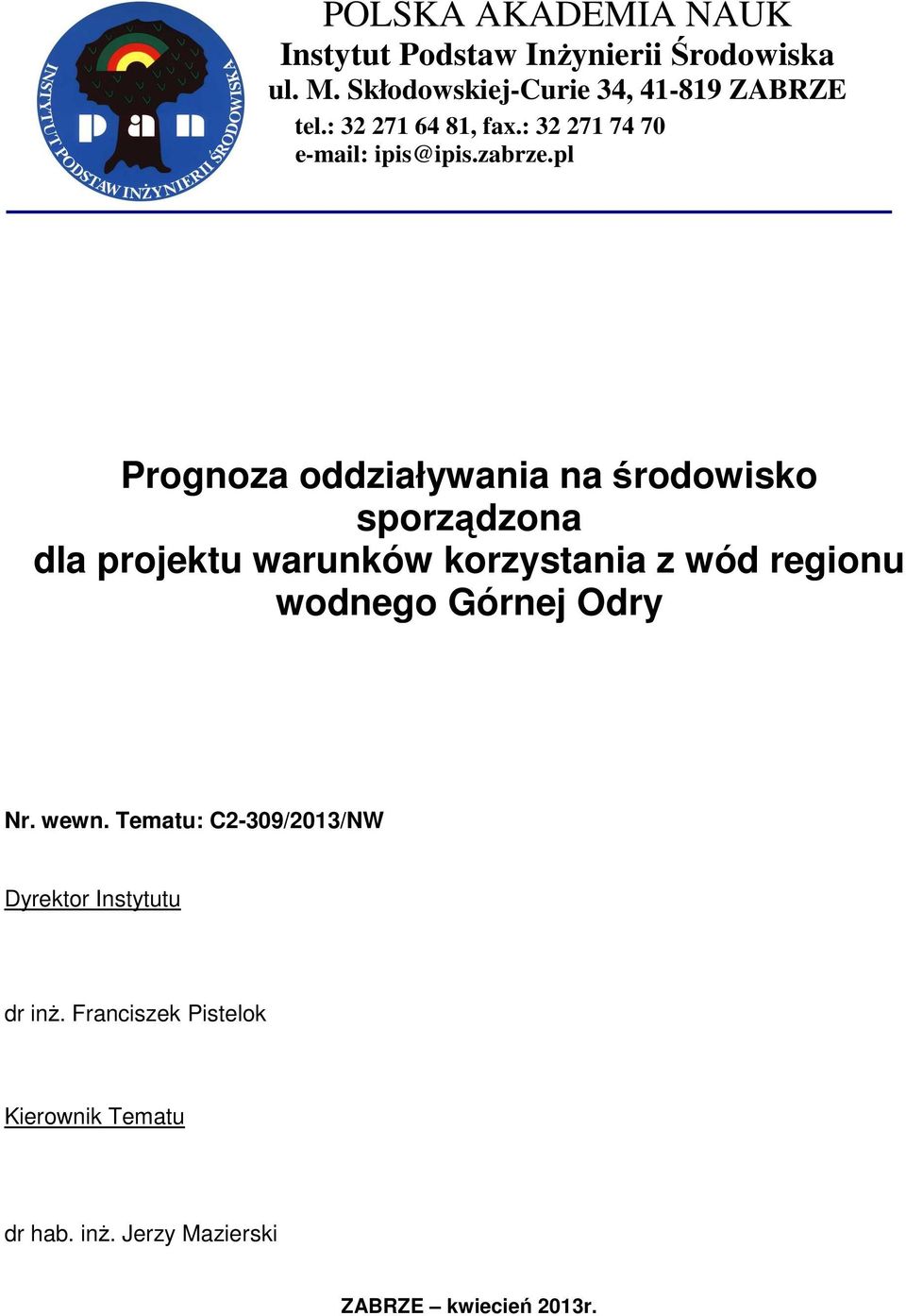 pl Prognoza oddziaływania na środowisko sporządzona dla projektu warunków korzystania z wód regionu wodnego