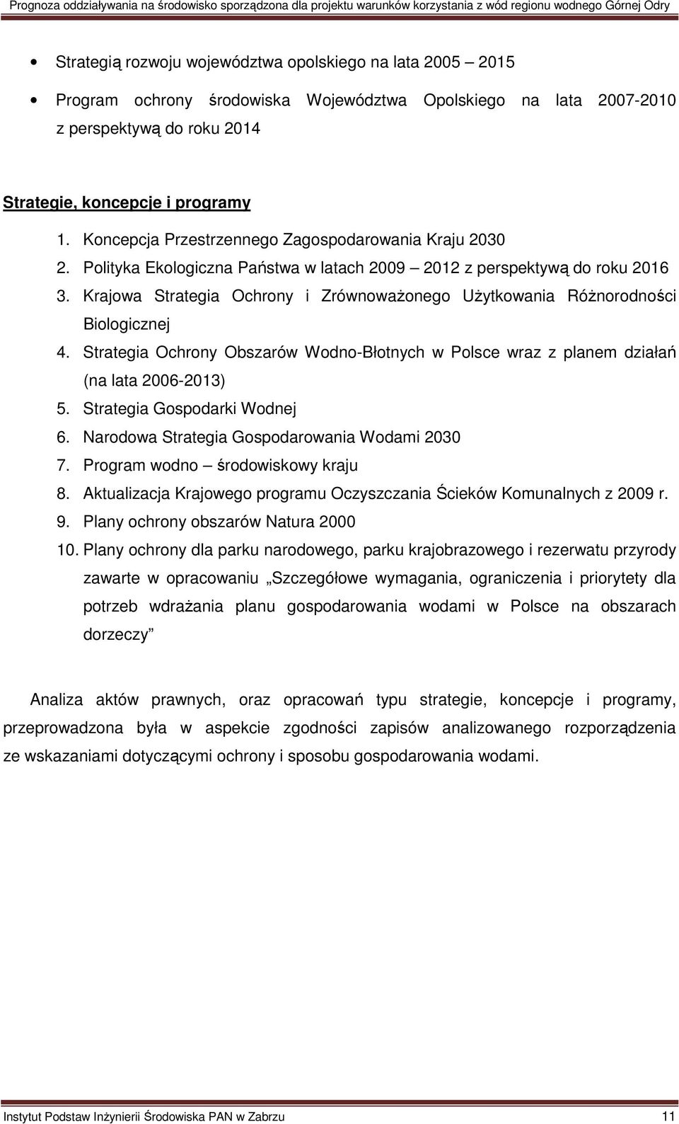 Krajowa Strategia Ochrony i Zrównoważonego Użytkowania Różnorodności Biologicznej 4. Strategia Ochrony Obszarów Wodno-Błotnych w Polsce wraz z planem działań (na lata 2006-2013) 5.