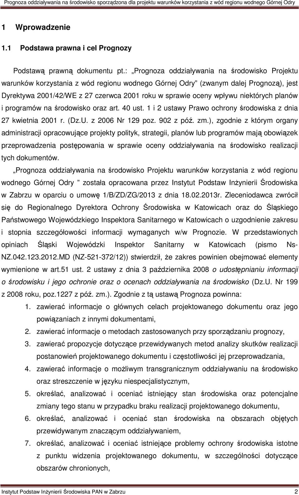 niektórych planów i programów na środowisko oraz art. 40 ust. 1 i 2 ustawy Prawo ochrony środowiska z dnia 27 kwietnia 2001 r. (Dz.U. z 2006 Nr 129 poz. 902 z póź. zm.