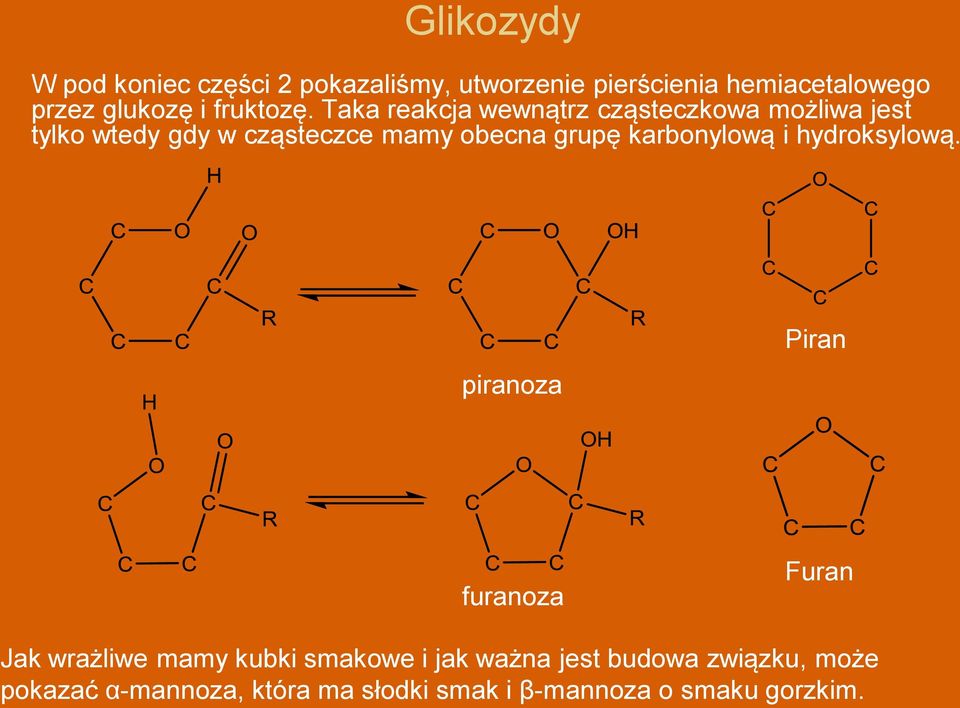 Taka reakcja wewnątrz cząsteczkowa możliwa jest tylko wtedy gdy w cząsteczce mamy obecna grupę